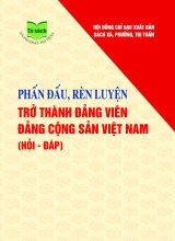 Phấn đấu, rèn luyện trở thành đảng viên Đảng Cộng sản Việt Nam (Hỏi - đáp)